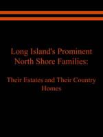 Long Island's Prominent North Shore Families: Their Estates and Their Country Homes Volume II