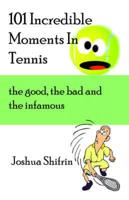 101 Incredible Moments In Tennis