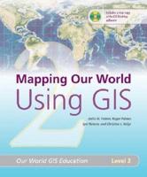 Mapping Our World Using GIS: Media Kit