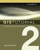 GIS Tutorial 2. Spatial Analysis Workbook