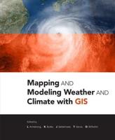 Mapping and Modeling Weather and Climate With GIS