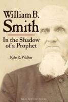 William B. Smith: In the Shadow of a Prophet