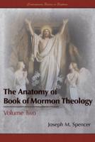 The Anatomy of Book of Mormon Theology: Volume Two