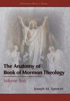 The Anatomy of Book of Mormon Theology: Volume Two