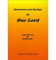 Discourses & Sayings of Our Lord, Vol 1 of 2