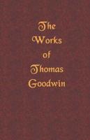 Works of Thomas Goodwin, Volume 01 of 12