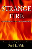 Strange Fire / Confessions of a False Prophet
