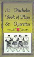 St. Nicholas Book of Plays & Operettas