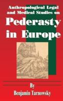 Anthropological Legal and Medical Studies on Pederasty in Europe