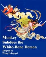 Monkey Subdues the White-Bone Demon