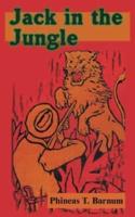 Jack in the Jungle: Perilous Adventures Among Wild Men, Showing How Wild Beasts Are Captured and Menageries Are Made