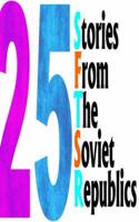 25 Stories from the Soviet Republics