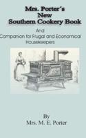 Mrs Porter's New Southern Cookery Book and Companion for Frugal and Economical Housekeepers