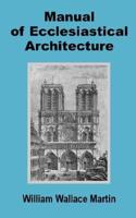 Manual of Ecclesiastical Architecture