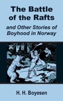 Battle of the Rafts and Other Stories of Boyhood in Norway, The