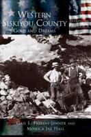 Western Siskiyou County:Gold and Dreams