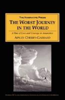 The Worst Journey in the World: A Tale of Loss and Courage in Antarctica