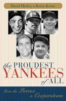 The Proudest Yankees of All: From the Bronx to Cooperstown
