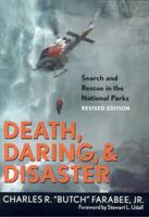 Death, Daring, and Disaster: Search and Rescue in the National Parks, Revised Edition