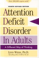 Attention Deficit Disorder in Adults: A Different Way of Thinking, Fourth Revised Edition