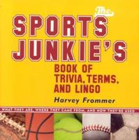 The Sports Junkie's Book of Trivia, Terms, and Lingo