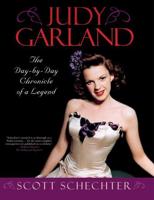 Judy Garland: The Day-by-Day Chronicle of a Legend