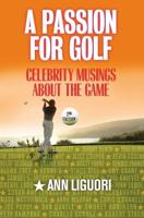 A Passion for Golf: Celebrity Musings About the Game, 2nd Edition