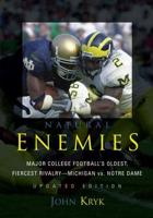 Natural Enemies: Major College Football's Oldest, Fiercest Rivalry-Michigan vs. Notre Dame, Updated Edition