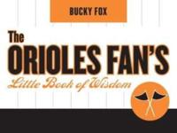 The Orioles Fan's Little Book of Wisdom