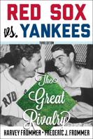 Red Sox vs. Yankees: The Great Rivalry, Third Edition