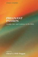 Pregnant Passion: Gender, Sex, and Violence in the Bible