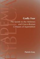 Godly Fear: The Epistle to the Hebrews and Greco-Roman Critiques of Superstition