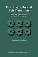 Historiography and Self-Definition: Josephos, Luke-Acts, and Apologetic Historiography