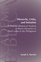 Hierarchy, Unity, and Imitation: A Feminist Rhetorical Analysis of Power Dynamics in Paul's Letter to the Philippians