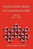 Social Scientific Models for Interpreting the Bible: Essays by the Context Group in Honor of Bruce J. Malina