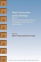 Plato's Parmenides and Its Heritage: Volume I: History and Interpretation from the Old Academy to Later Platonism and Gnosticism