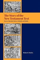 The Story of the New Testament Text: Movers, Materials, Motives, Methods, and Models