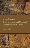 Royal Hittite Instructions and Related Administrative Texts