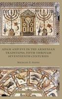 Adam and Eve in the Armenian Tradition: Fifth through Seventeenth Centuries 