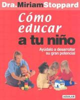 Como Educar a Tu Nino/teach Your Child