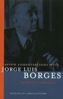 Seven Conversations With Jorge Luis Borges