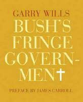 Bush's Fringe Government