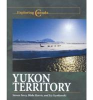 Yukon Territory /C by Steven Ferry, Blake Harris, and Liz Szynkowski