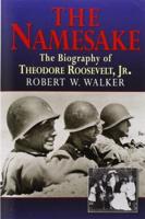 The Namesake, the Biography of Theodore Roosevelt Jr