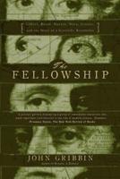 The FellowshipGilbert, Bacon, Wren, Newton, and the Story of a Scientific Revol