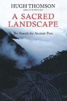 A Sacred LandscapeThe Search for Ancient Peru