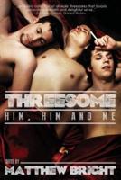 Threesome: Him, Him, and Me