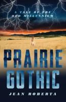 Prairie Gothic: A Tale of the Old Millennium
