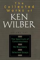 The Collected Works of Ken Wilber: Volume One