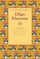The Collected Works of Dilgo Khyentse. Volume 1